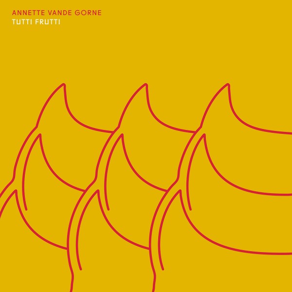 Annette Vande Gorne - Tutti Frutti