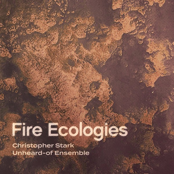 Christopher Stark - Fire Ecologies