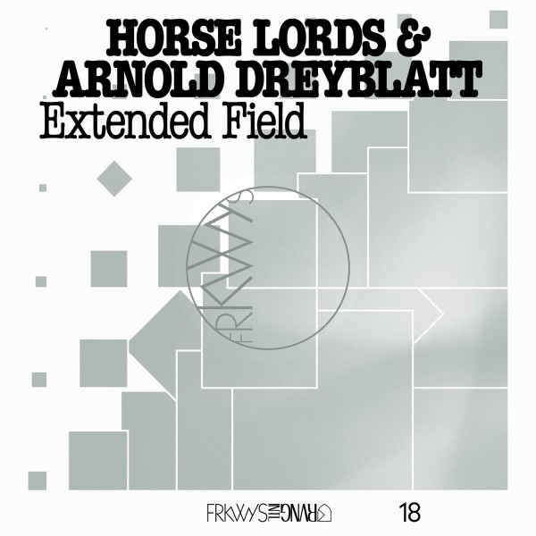 Horse Lords & Arnold Dreyblatt - Extended Field
