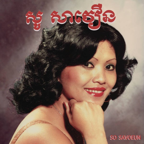 So Savoeun - The Golden Voice of Phnom Penh, 1962-1974 
